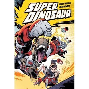 Super Dinosaur Compendium One -- Robert Kirkman